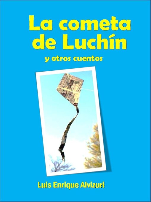 Title details for La cometa de Luchín y otros cuentos by Luis Enrique Alvizuri García Naranjo - Available